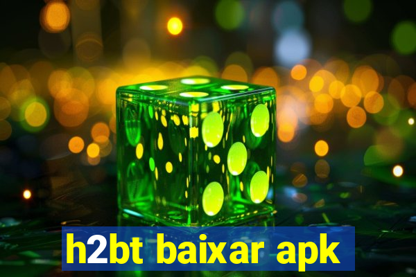 h2bt baixar apk